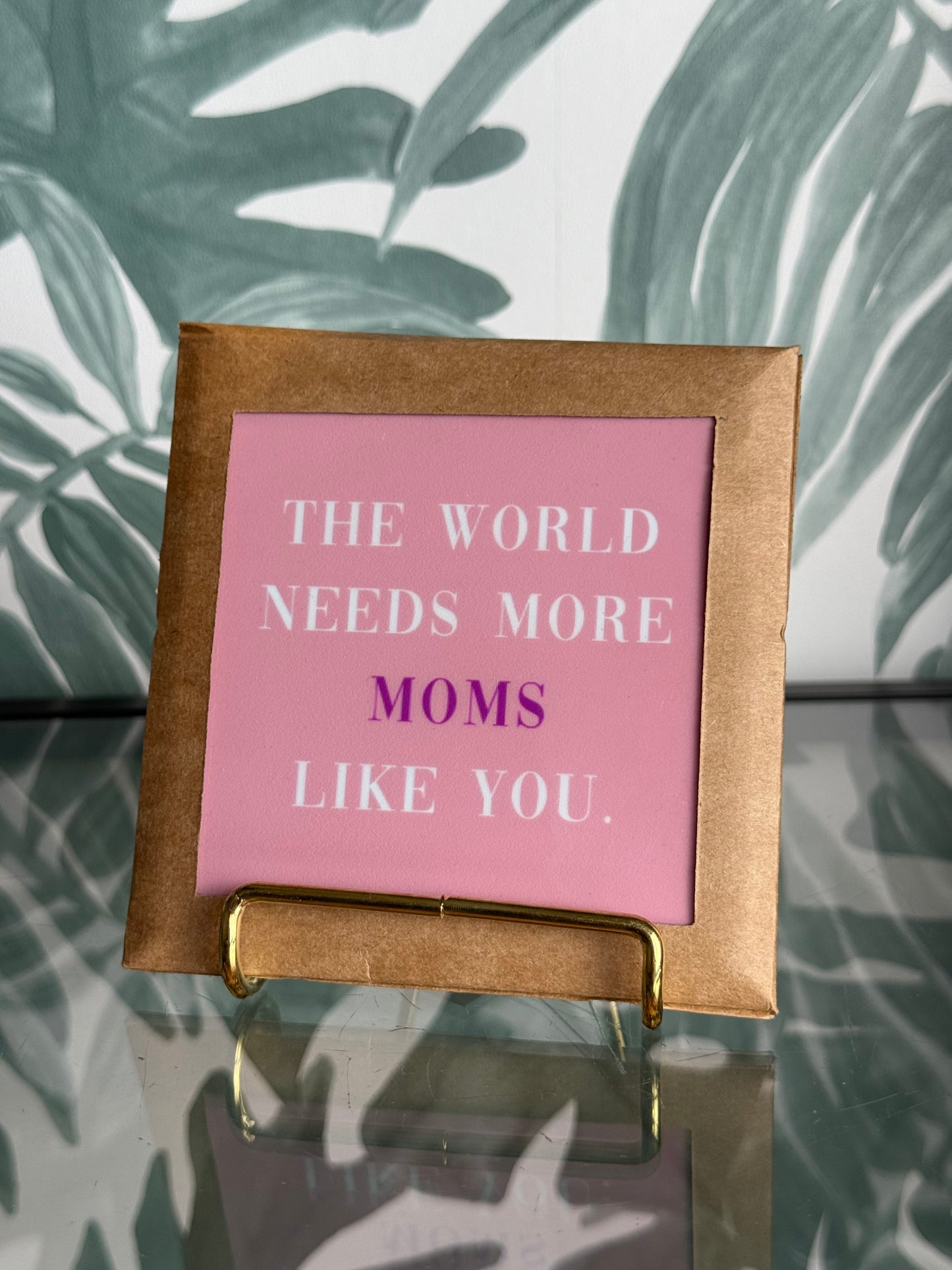 Tegeltje - the world needs more moms like you