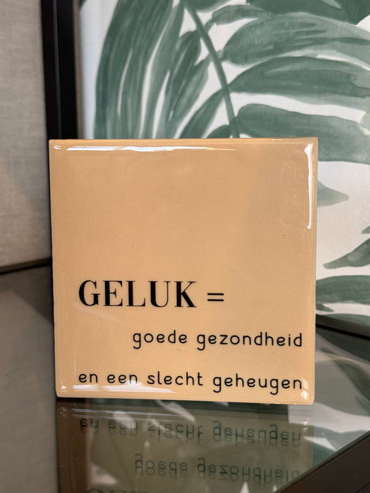 preukentegel - Geluk is: een goede gezondheid en een slecht geheugen