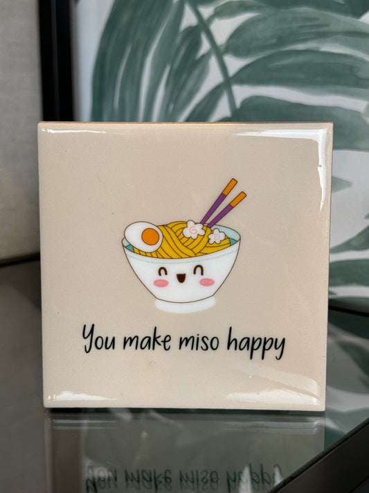 Spreukentegel - You make miso happy