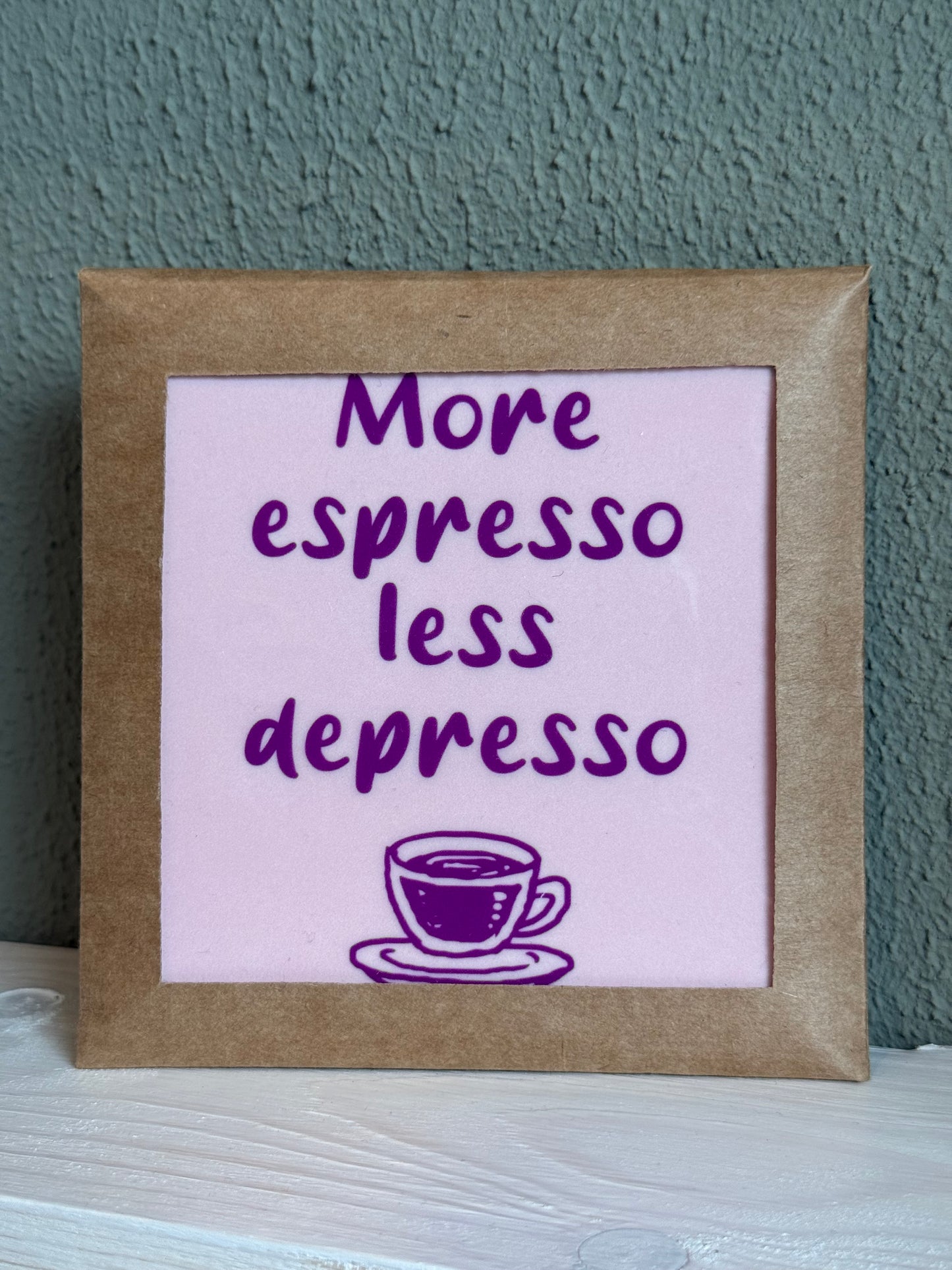 Spreukentegel - more espresso less despresso